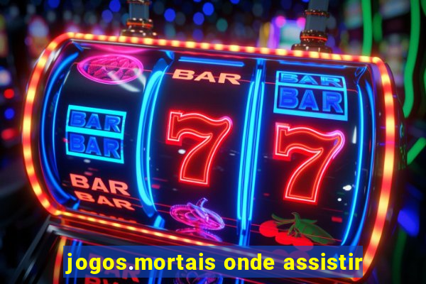 jogos.mortais onde assistir